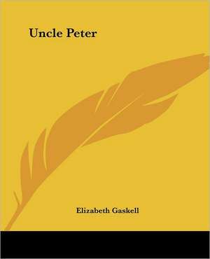 Uncle Peter de Elizabeth Gaskell