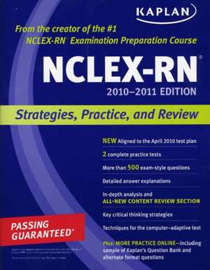 Kaplan NCLEX-RN Exam 2010-2011 Edition: Strategies for the Registered Nursing Licensing Exam de Barbara Irwin Ph.D.