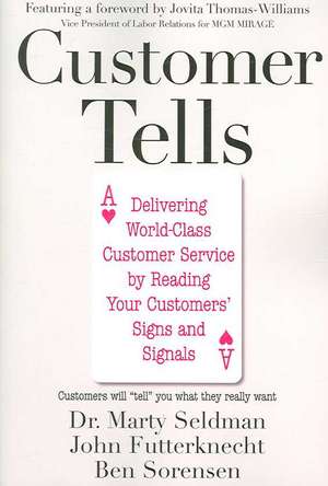 Customer Tells: Delivering World-Class Customer Service by Reading Your Customer's Signs and Signals de Martin L. Seldman