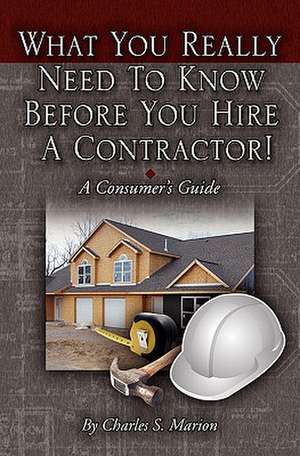 What You Really Need to Know Before You Hire a Contractor: Art by Jimmie Banks de Charles S. Marion