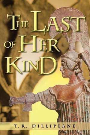 The Last Of Her Kind de T. R. Dilliplane