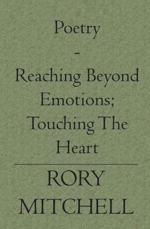 Poetry - Reaching Beyond Emotions; Touching the Heart: Stories & Travels of a Turkey Hunter de Rory Mitchell