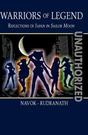 Warriors of Legend: Reflections of Japan in Sailor Moon de Jay Navok