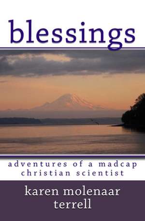 Blessings: Adventures of a Madcap Christian Scientist de Molenaar Terrell, Karen