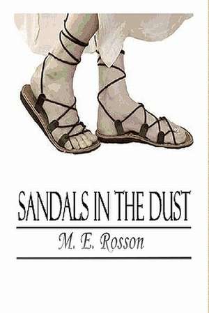 Sandals in the Dust: A Rebirth in Individual Responsibilities and Values de M. E. Rosson