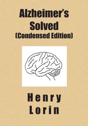 Alzheimer's Solved de Henry Lorin