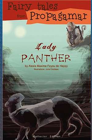 Fairy Tales from Propagamar: Lady Panther de Alexis Maxime De Happy