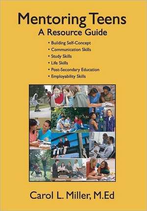 Mentoring Teens: A Resource Guide de M. Ed Carol L. Miller