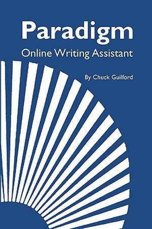 Paradigm Online Writing Assistant: Changing Me ... from the Inside Out... de Chuck Guilford