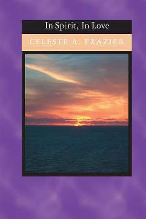 In Spirit, in Love de Frazier, Celeste a.