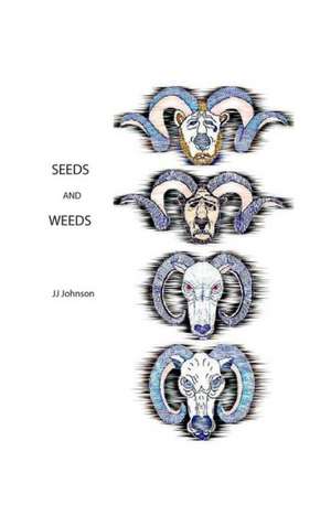 Seeds and Weeds: A UK Residents Guide de J. J. Johnson