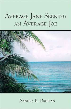 Average Jane Seeking an Average Joe: The Story of the Internet, Telecom and Optical Market Revolutions de Sandra B. Drosian