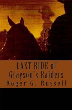 The Last Ride of Grayson's Raiders: Libro I de Roger G. Russell