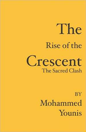 The Rise of the Crescent: The Sacred Clash de Mohammed Younis