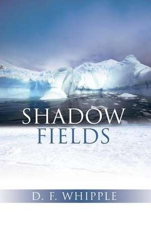 Shadow Fields de D. F. Whipple