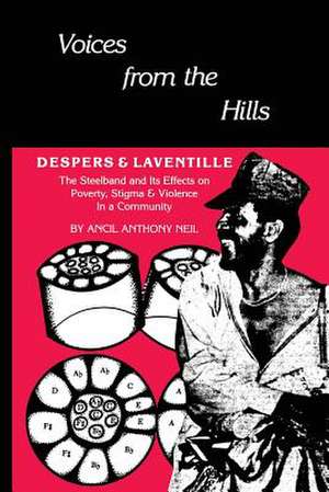 Voices from the Hills: Despers & Laventille de Ancil Anthony Neil