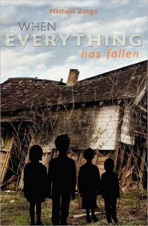 When Everything Has Fallen: The Salvation of the World Depends on It de Nathalia Zongo