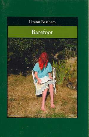 Barefoot: A Journey Through Joy and Sorrow de Lizann Bassham