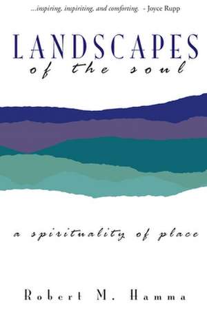 Landscapes of the Soul de Robert M. Hamma