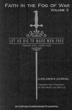 Faith in the Fog of War: Let Us Die to Make Men Free de Chris Plekenpol