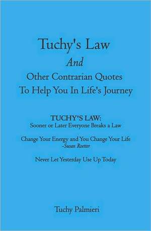 Tuchy's Law and Other Contrarian Quotes to Help You in Life's Journey: In the Alaskan Bush de Tuchy Palmieri