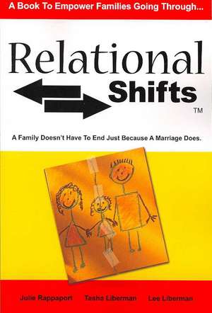 Relational Shifts: A Family Doesn't Have to End Just Because a Marriage Does de Tasha Liberman