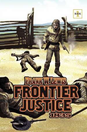 Frontier Justice: How to Safeguard Businesses from Financial Risk. de Frank W. Lewis