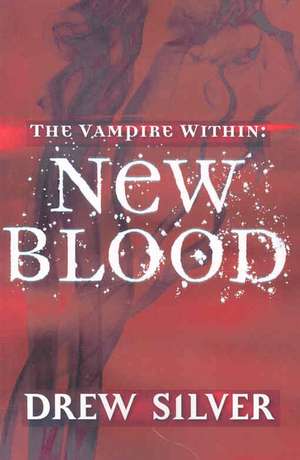 The Vampire Within: New Blood de Drew Silver