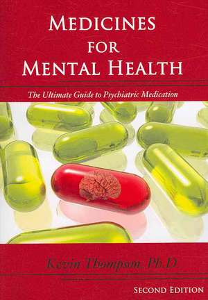 Medicines for Mental Health: The Ultimate Guide to Psychiatric Medication de Kevin Thompson