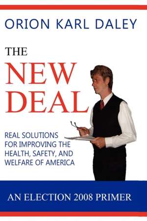 The New Deal: An Election 2008 Primer de Orion Karl Daley