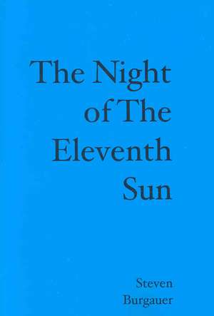 The Night of the Eleventh Sun: The Crossroads Year de Steven Burgauer