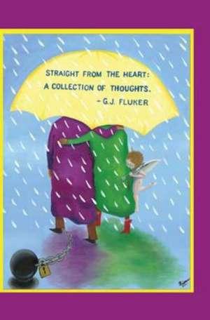 Straight from the Heart: A Collection of Thoughts de Gloria Fluker