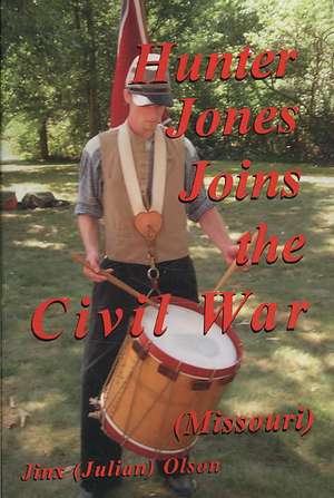 Hunter Jones Joins the Civil War (Missouri): Taking the Financial Sting Out of Paying for a College Education de Julian Olson