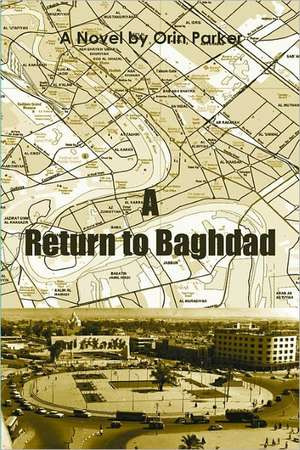 A Return to Baghdad: The Tom Wagoner Story de Orin Parker