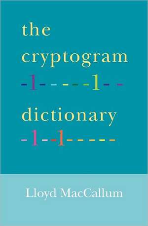 The Cryptogram Dictionary: Poems of Meditation de Lloyd MacCallum