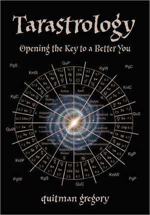 Tarastrology: Opening the Key to a Better You de Quitman Gregory