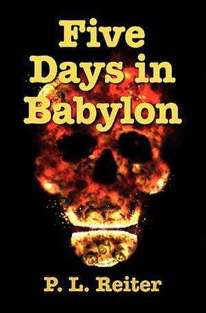 Five Days in Babylon: Una Guia Comprensiva Para Los Pacientes Con Sindrome de Intestino Irritable de P. L. Reiter