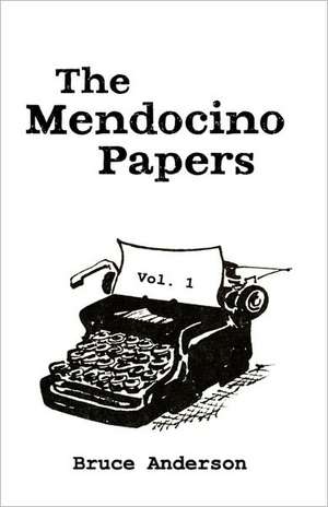 The Mendocino Papers: A Book of Aphorisms de Bruce Anderson