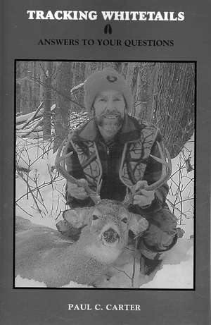 Tracking Whitetails: Answers to Your Questions de Paul Carter