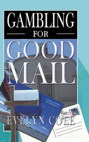 Gambling for Good Mail: And Other Tales de Evelyn Cole