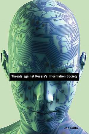 Threats Against Russia's Information Society: Excellence and Greatness from Within de Jan Softa