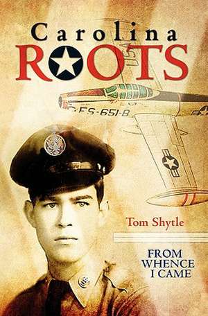 Carolina Roots: From Whence I Came de Thomas Shytle