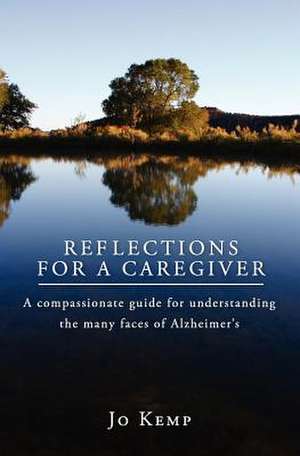 Reflections for a Caregiver: A Power Packed Guide for Your Career Goals in Life de Jo Kemp