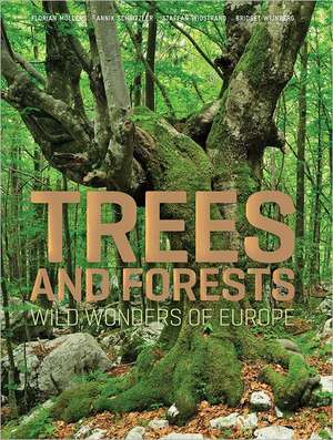 Trees and Forests: Wild Wonders of Europe de Annick Schnitzler