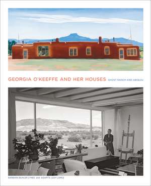 Georgia O'Keeffe and Her Houses de Barbara Buhler Lynes