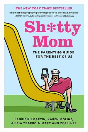 Sh*tty Mom: The Parenting Guide for the Rest of Us de Laurie Kilmartin