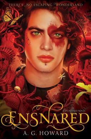 Ensnared (Splintered Series #3): Splintered Book Three de A. G. Howard