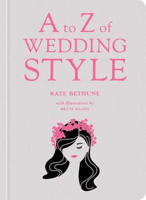 A to Z of Wedding Style de Kate Bethune