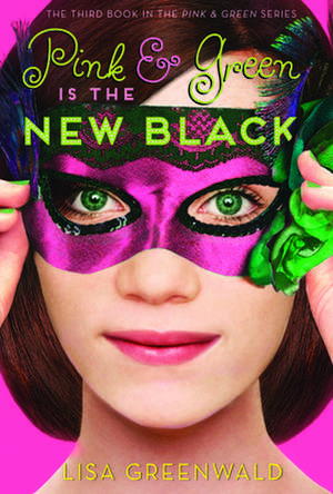 Pink & Green Is the New Black: Pink & Green Book Three de Lisa Greenwald