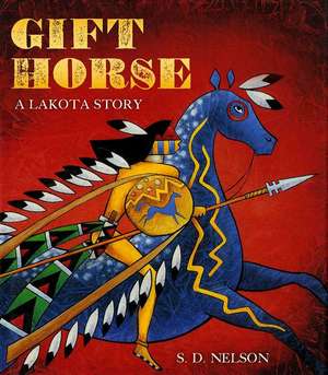 Gift Horse: A Lakota Story de S. D. Nelson